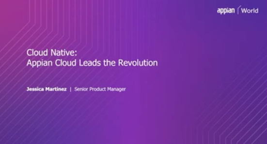 Cloud Native: Appian Cloud Leads the Revolution